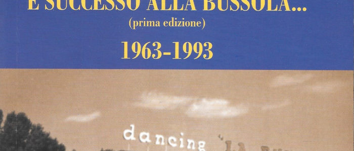 E’ SUCCESSO ALLA BUSSOLA 1963-1993 (LIBRO)